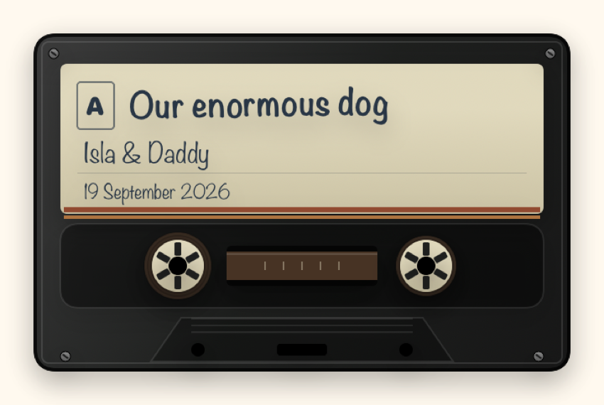 Kins voice memory cassette, labelled Our enormous dog, Isla and Daddy
